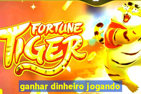 ganhar dinheiro jogando